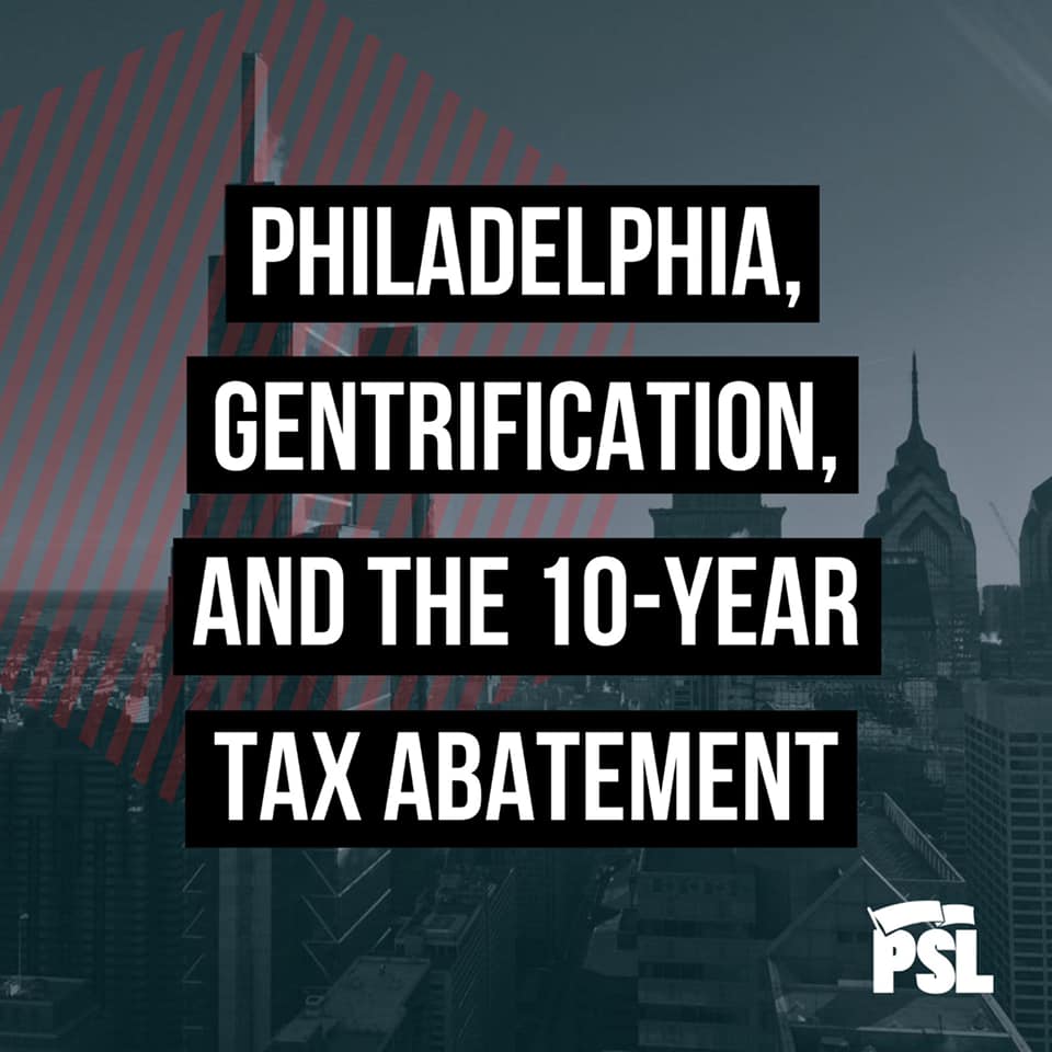 Philadelphia, Gentrification, and the 10Year Tax Abatement Philly